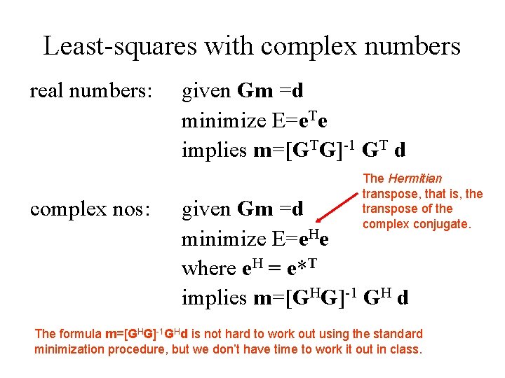 Least-squares with complex numbers real numbers: complex nos: given Gm =d minimize E=e. Te