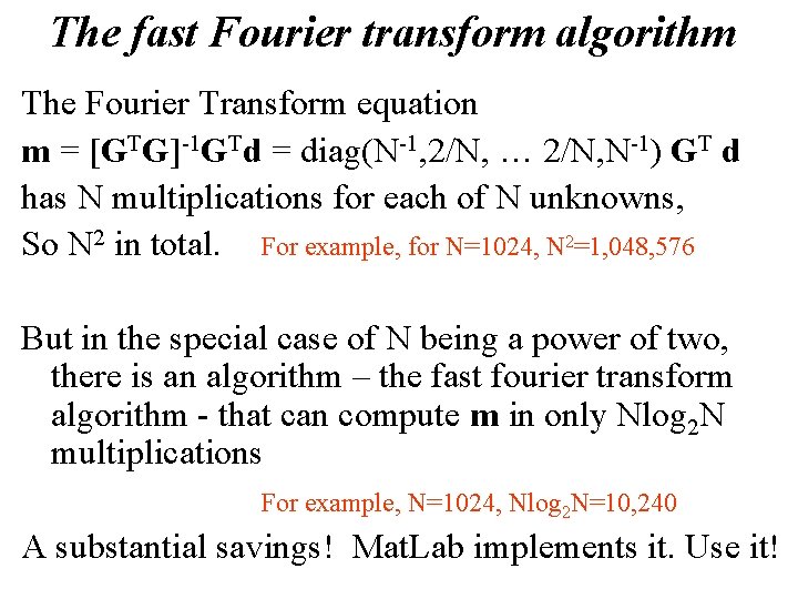 The fast Fourier transform algorithm The Fourier Transform equation m = [GTG]-1 GTd =