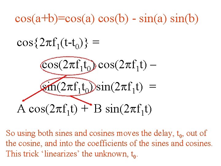 cos(a+b)=cos(a) cos(b) - sin(a) sin(b) cos{2 pf 1(t-t 0)} = cos(2 pf 1 t