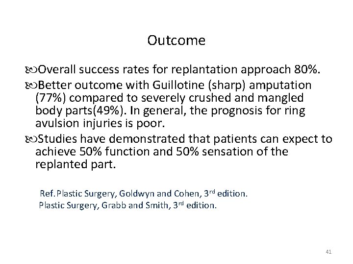 Outcome Overall success rates for replantation approach 80%. Better outcome with Guillotine (sharp) amputation