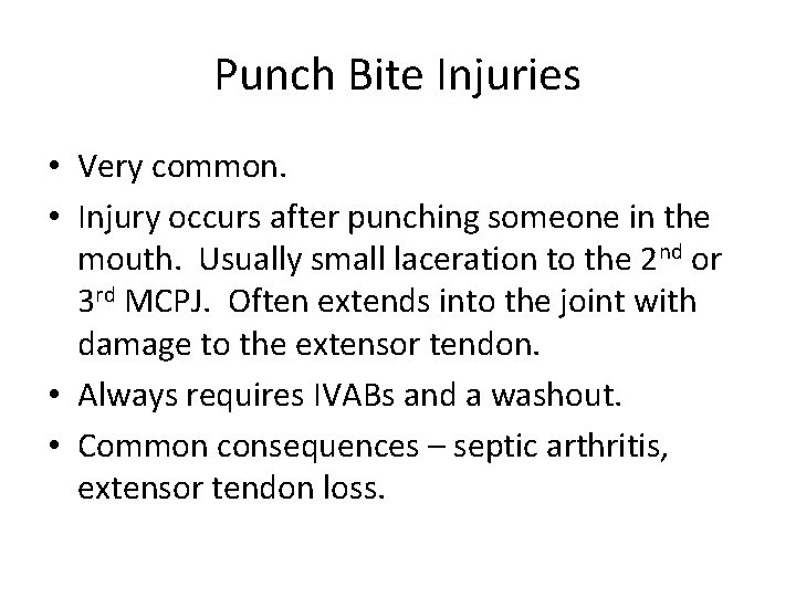 Punch Bite Injuries • Very common. • Injury occurs after punching someone in the