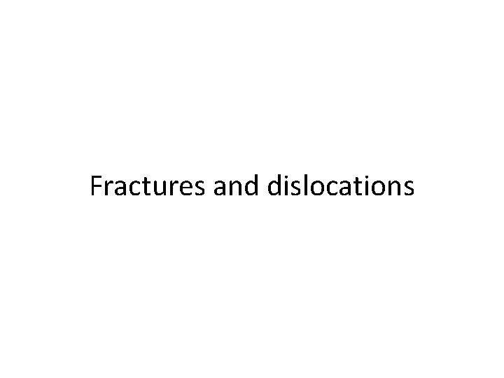 Fractures and dislocations 