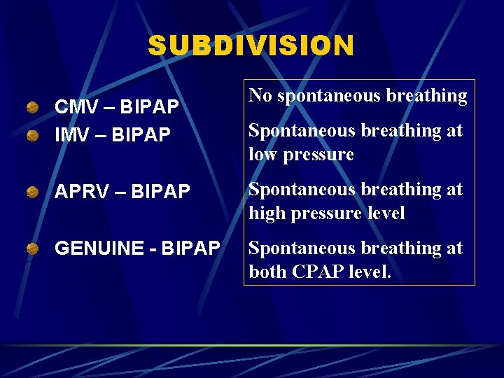 SUBDIVISION CMV – BIPAP IMV – BIPAP No spontaneous breathing Spontaneous breathing at low