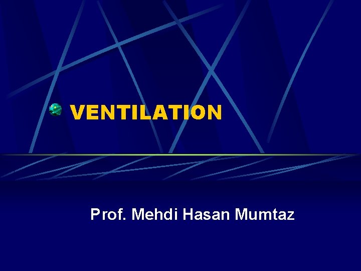 VENTILATION Prof. Mehdi Hasan Mumtaz 