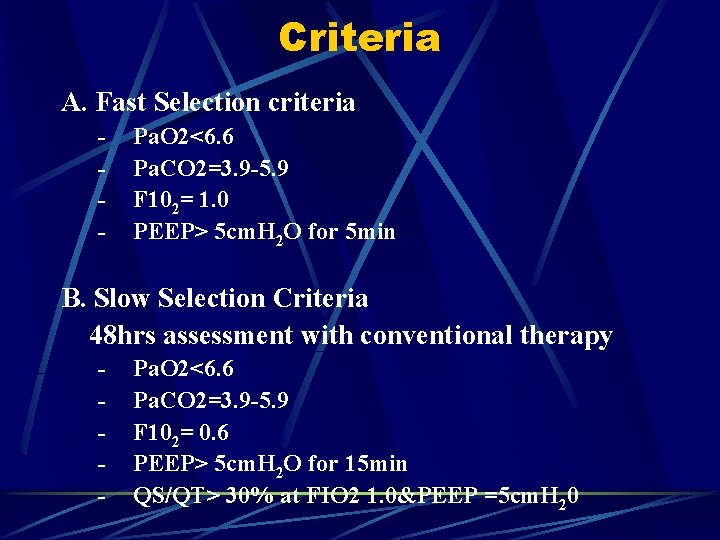 Criteria A. Fast Selection criteria - Pa. O 2<6. 6 Pa. CO 2=3. 9