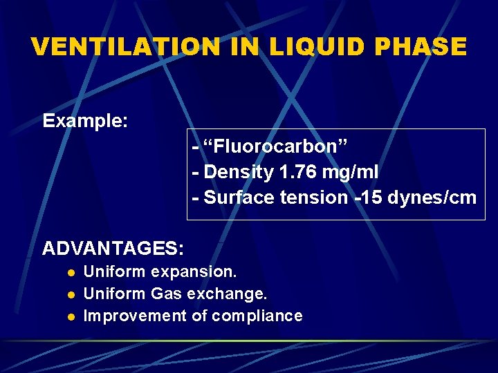 VENTILATION IN LIQUID PHASE Example: - “Fluorocarbon” - Density 1. 76 mg/ml - Surface