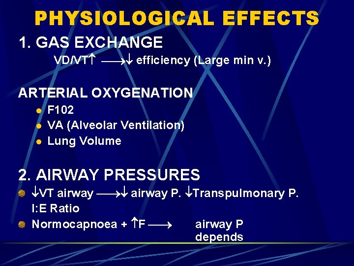 PHYSIOLOGICAL EFFECTS 1. GAS EXCHANGE VD/VT efficiency (Large min v. ) ARTERIAL OXYGENATION l