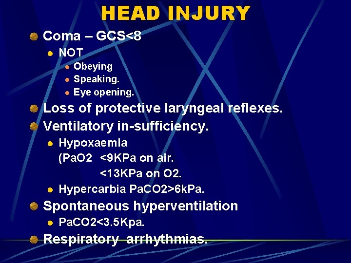 HEAD INJURY Coma – GCS<8 l NOT l l l Obeying Speaking. Eye opening.