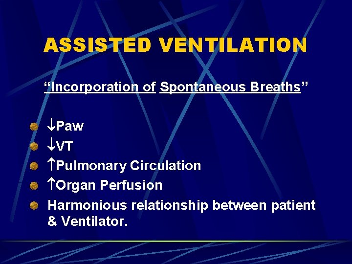 ASSISTED VENTILATION “Incorporation of Spontaneous Breaths” Paw VT Pulmonary Circulation Organ Perfusion Harmonious relationship