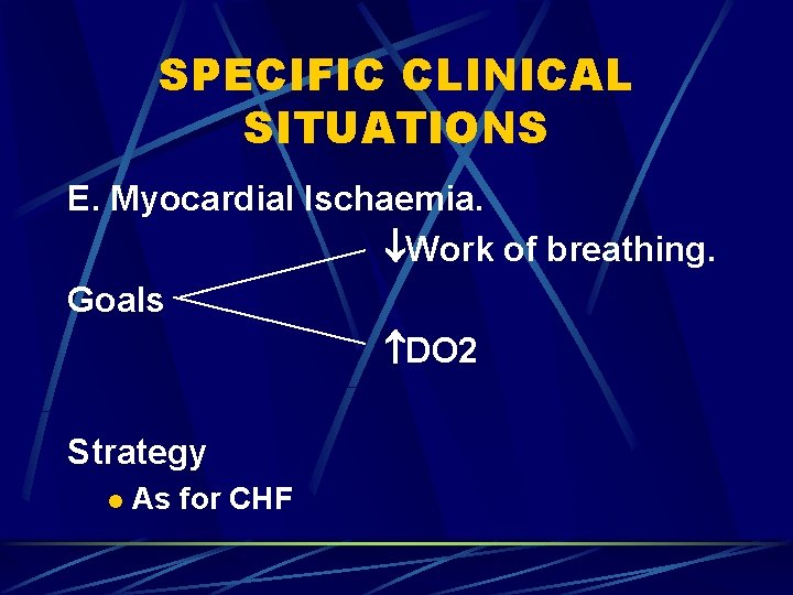 SPECIFIC CLINICAL SITUATIONS E. Myocardial Ischaemia. Work of breathing. Goals DO 2 Strategy l