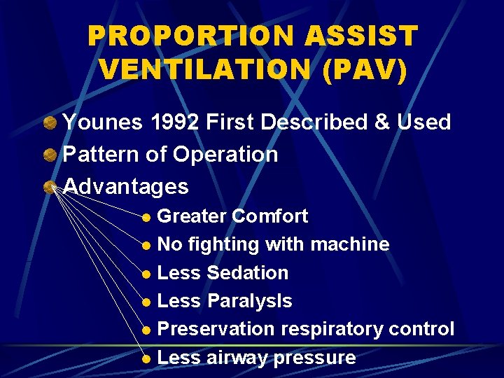 PROPORTION ASSIST VENTILATION (PAV) Younes 1992 First Described & Used Pattern of Operation Advantages