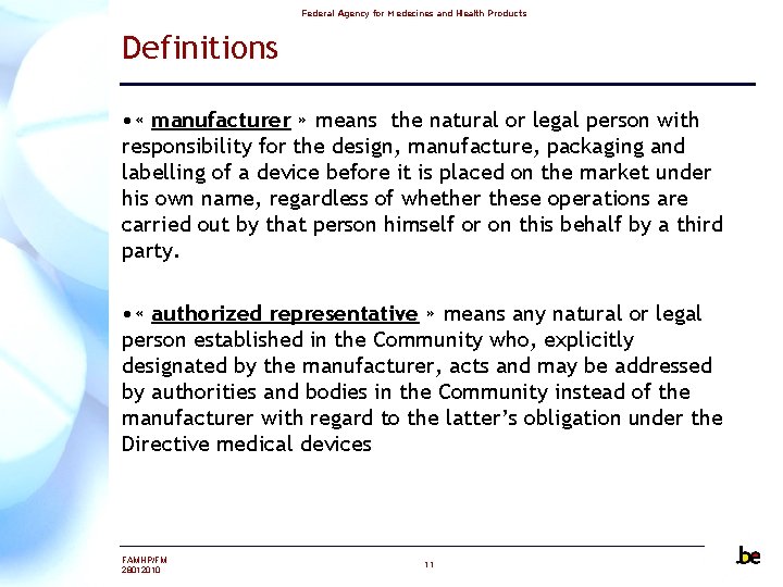 Federal Agency for Medecines and Health Products Definitions • « manufacturer » means the