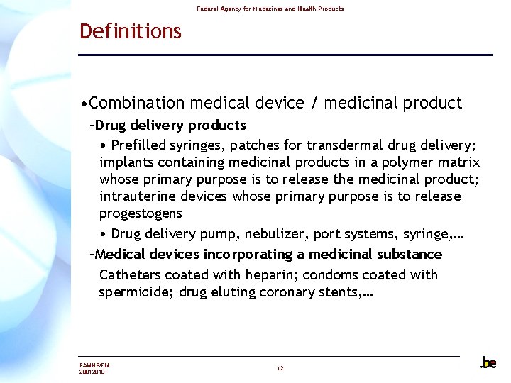 Federal Agency for Medecines and Health Products Definitions • Combination medical device / medicinal