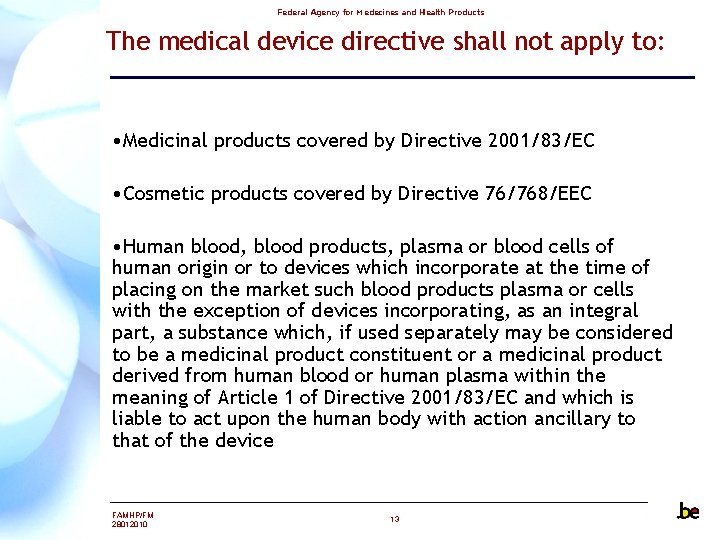 Federal Agency for Medecines and Health Products The medical device directive shall not apply