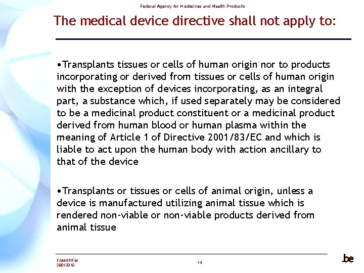 Federal Agency for Medecines and Health Products The medical device directive shall not apply