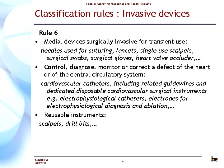 Federal Agency for Medecines and Health Products Classification rules : Invasive devices Rule 6