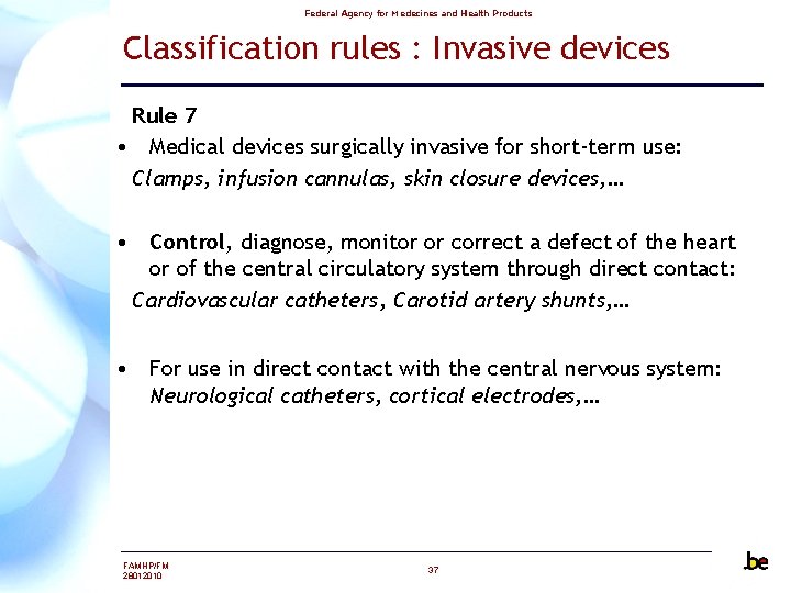 Federal Agency for Medecines and Health Products Classification rules : Invasive devices Rule 7