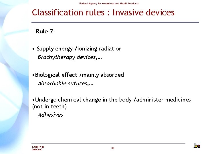 Federal Agency for Medecines and Health Products Classification rules : Invasive devices Rule 7