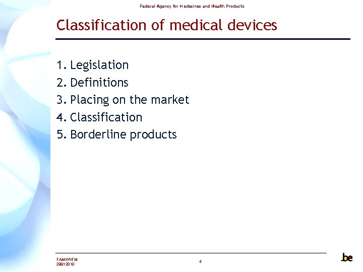 Federal Agency for Medecines and Health Products Classification of medical devices 1. Legislation 2.