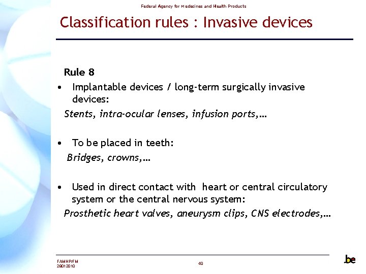 Federal Agency for Medecines and Health Products Classification rules : Invasive devices Rule 8