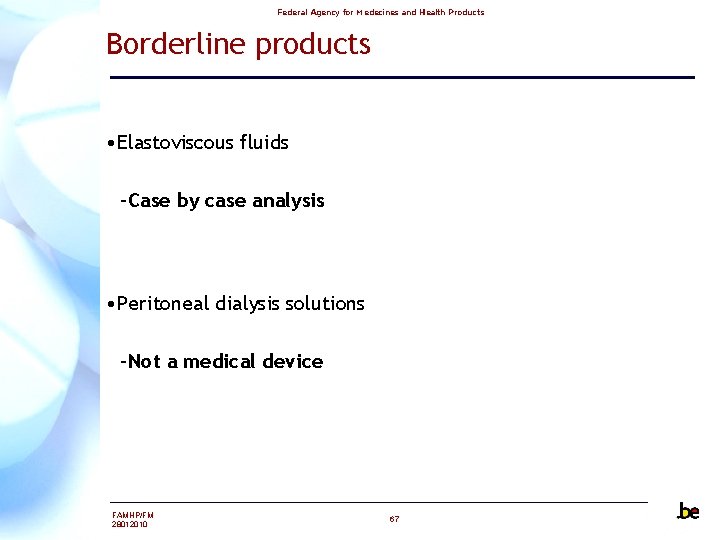 Federal Agency for Medecines and Health Products Borderline products • Elastoviscous fluids –Case by