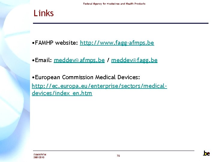 Federal Agency for Medecines and Health Products Links • FAMHP website: http: //www. fagg-afmps.