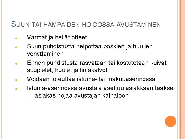 SUUN TAI HAMPAIDEN HOIDOSSA AVUSTAMINEN Varmat ja hellät otteet Suun puhdistusta helpottaa poskien ja