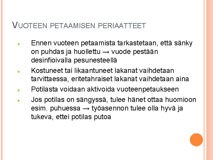 VUOTEEN PETAAMISEN PERIAATTEET Ennen vuoteen petaamista tarkastetaan, että sänky on puhdas ja huollettu →