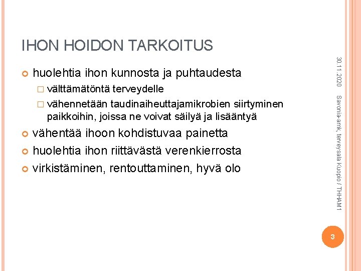 IHON HOIDON TARKOITUS 30. 11. 2020 huolehtia ihon kunnosta ja puhtaudesta � välttämätöntä Savonia-amk,