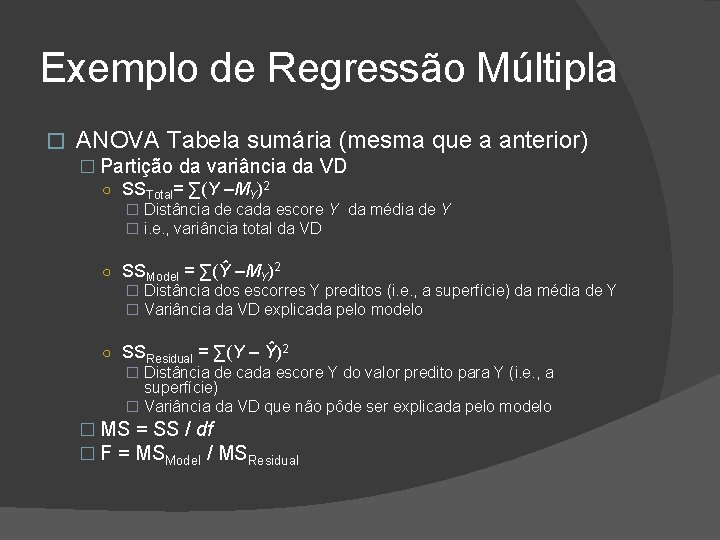 Exemplo de Regressão Múltipla � ANOVA Tabela sumária (mesma que a anterior) � Partição