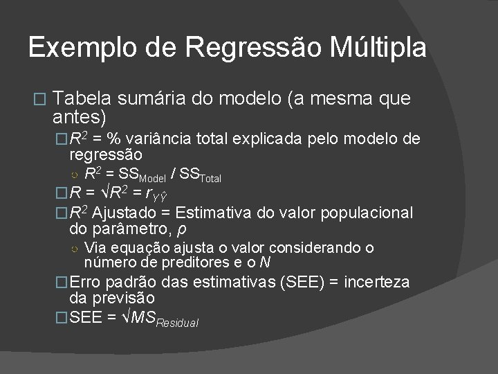 Exemplo de Regressão Múltipla � Tabela sumária do modelo (a mesma que antes) �R