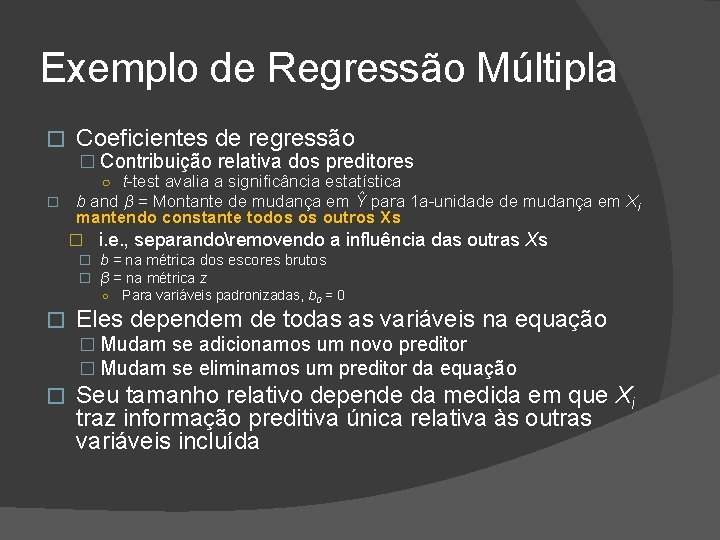 Exemplo de Regressão Múltipla � Coeficientes de regressão � Contribuição relativa dos preditores ○