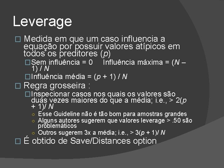 Leverage � Medida em que um caso influencia a equação por possuir valores atípicos