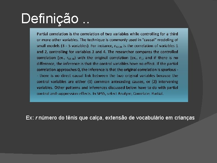 Definição. . Ex: r número do tênis que calça, extensão de vocabulário em crianças