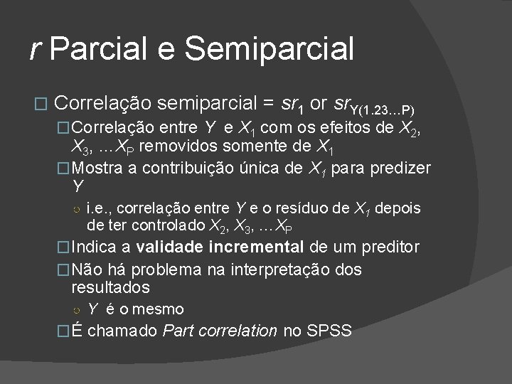 r Parcial e Semiparcial � Correlação semiparcial = sr 1 or sr. Y(1. 23…P)