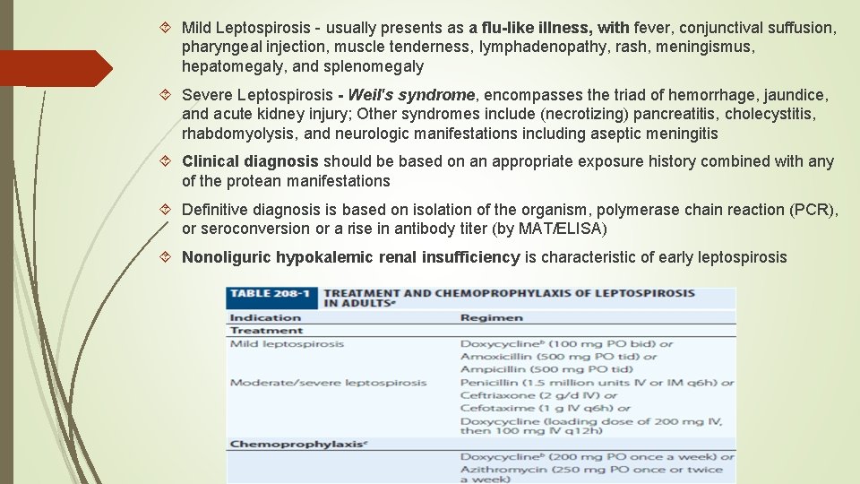  Mild Leptospirosis - usually presents as a flu-like illness, with fever, conjunctival suffusion,