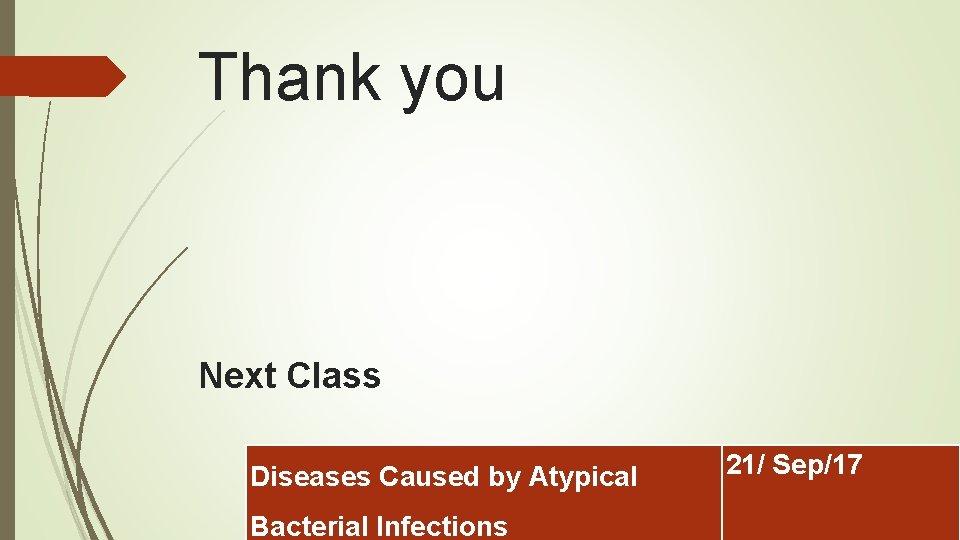 Thank you Next Class Diseases Caused by Atypical Bacterial Infections 21/ Sep/17 