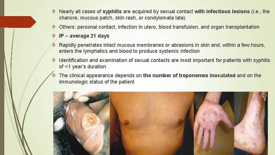  Nearly all cases of syphilis are acquired by sexual contact with infectious lesions