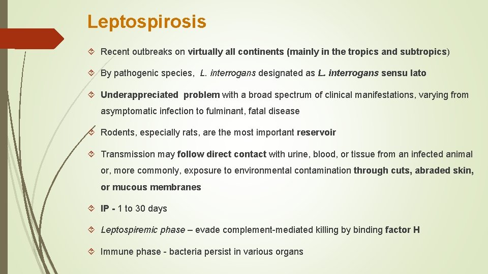 Leptospirosis Recent outbreaks on virtually all continents (mainly in the tropics and subtropics) By