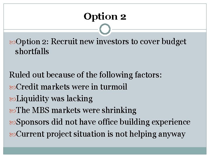 Option 2: Recruit new investors to cover budget shortfalls Ruled out because of the Option 2: Recruit new investors to cover budget shortfalls Ruled out because of the