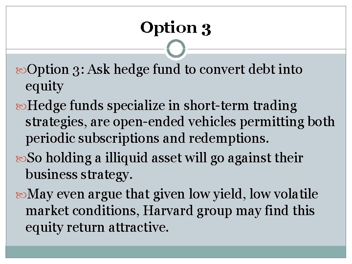 Option 3: Ask hedge fund to convert debt into equity Hedge funds specialize in