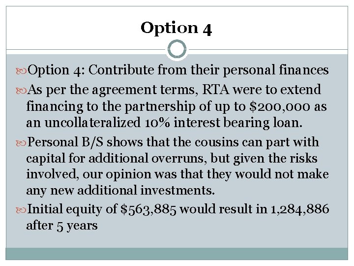 Option 4: Contribute from their personal finances As per the agreement terms, RTA were Option 4: Contribute from their personal finances As per the agreement terms, RTA were