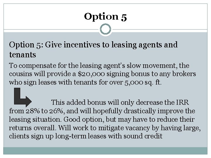 Option 5: Give incentives to leasing agents and tenants To compensate for the leasing