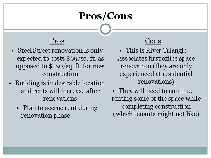 Pros/Cons Pros Cons • Steel Street renovation is only • This is River Triangle