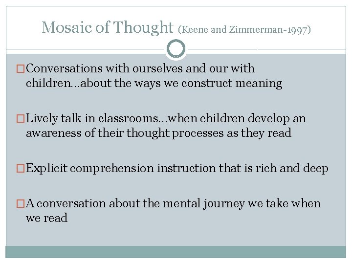 Mosaic of Thought (Keene and Zimmerman-1997) �Conversations with ourselves and our with children…about the