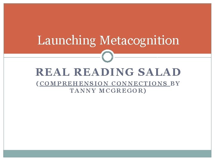 Launching Metacognition REAL READING SALAD (COMPREHENSION CONNECTIONS BY TANNY MCGREGOR) 