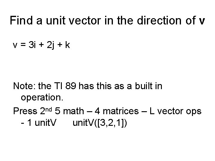 Find a unit vector in the direction of v v = 3 i +