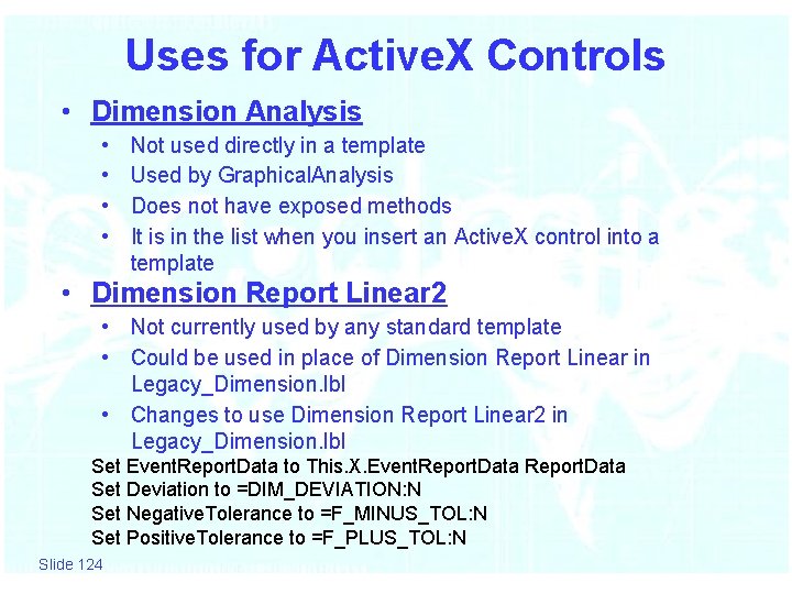 Uses for Active. X Controls • Dimension Analysis • • Not used directly in