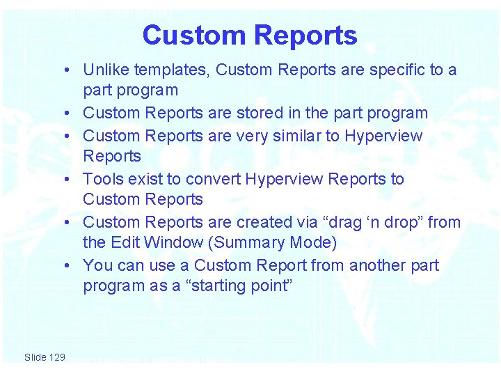 Custom Reports • Unlike templates, Custom Reports are specific to a part program •