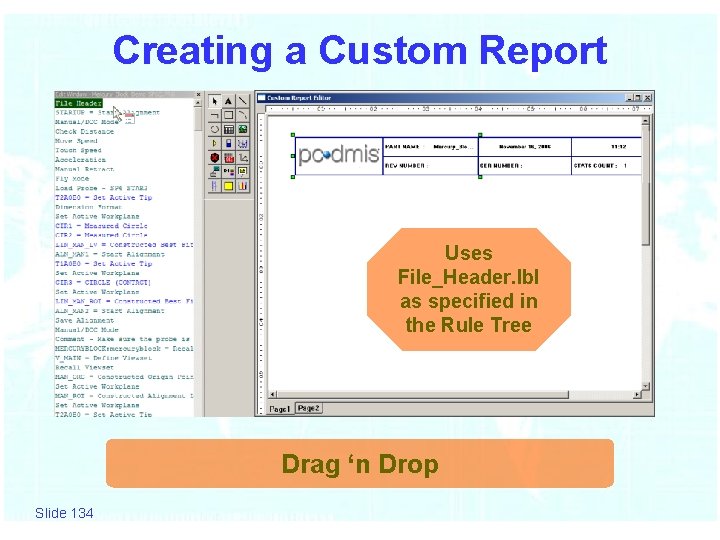 Creating a Custom Report Uses File_Header. lbl as specified in the Rule Tree Drag